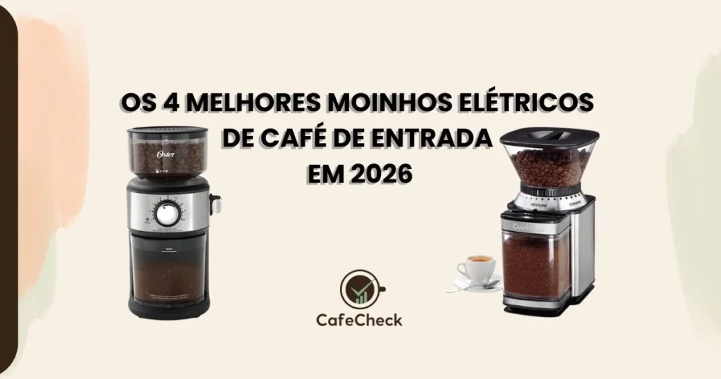 Os 4 Melhores Moinhos Elétricos de Café de Entrada em 2026 2 Os 4 Melhores Moinhos Elétricos de Café de Entrada em 2026
