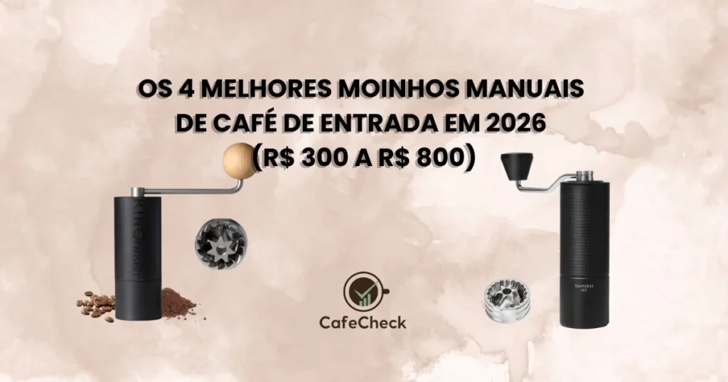 Os 4 Melhores Moinhos Manuais de Café de Entrada em 2026 (R$ 300 a R$ 800) 3 Os 4 Melhores Moinhos Manuais de Café de Entrada em 2026 (R$ 300 a R$ 800)